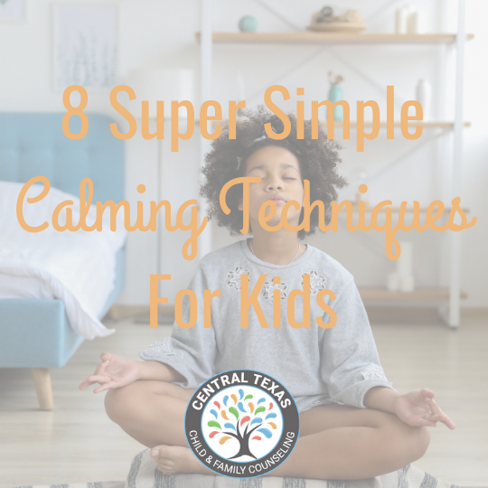 8-super-simple-calming-techniques-for-kids-child-family-counseling